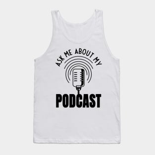 Ask Me About My Podcast Podcaster Podcasting Tank Top